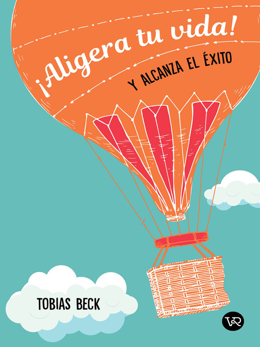 Title details for ¡Aligera tu vida! Y alcanza el éxito by Tobias Beck - Available